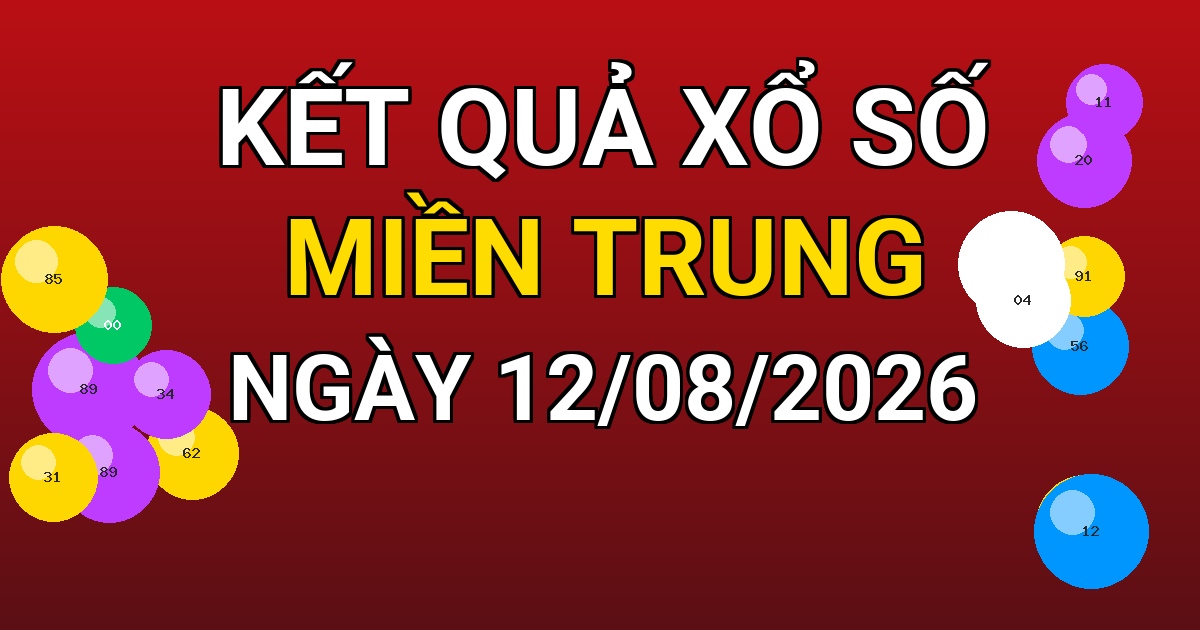 Kết quả xổ số Miền Trung ngày 12/08/2026