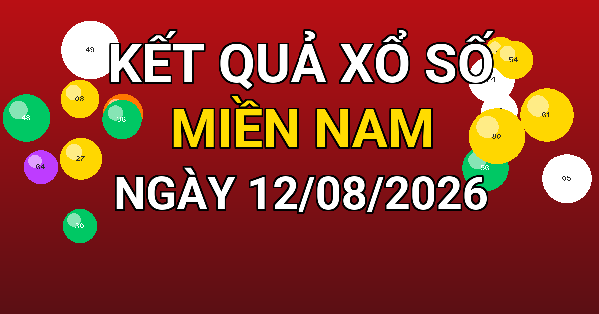 Kết quả xổ số Miền Nam ngày 12/08/2026