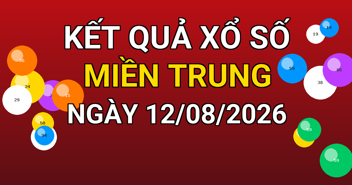 Kết quả xổ số Miền Trung ngày 12/08/2026
