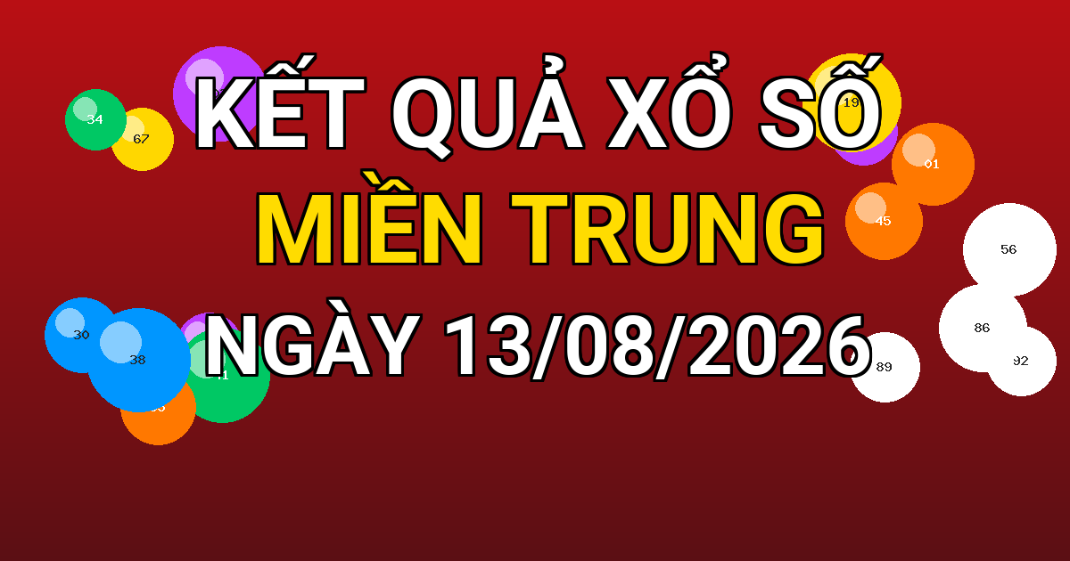 Kết quả xổ số Miền Trung ngày 13/08/2026