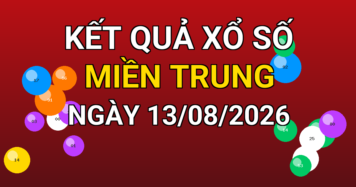 Kết quả xổ số Miền Trung ngày 13/08/2026