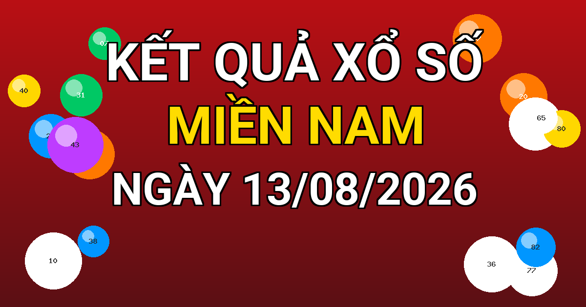 Kết quả xổ số Miền Nam ngày 13/08/2026