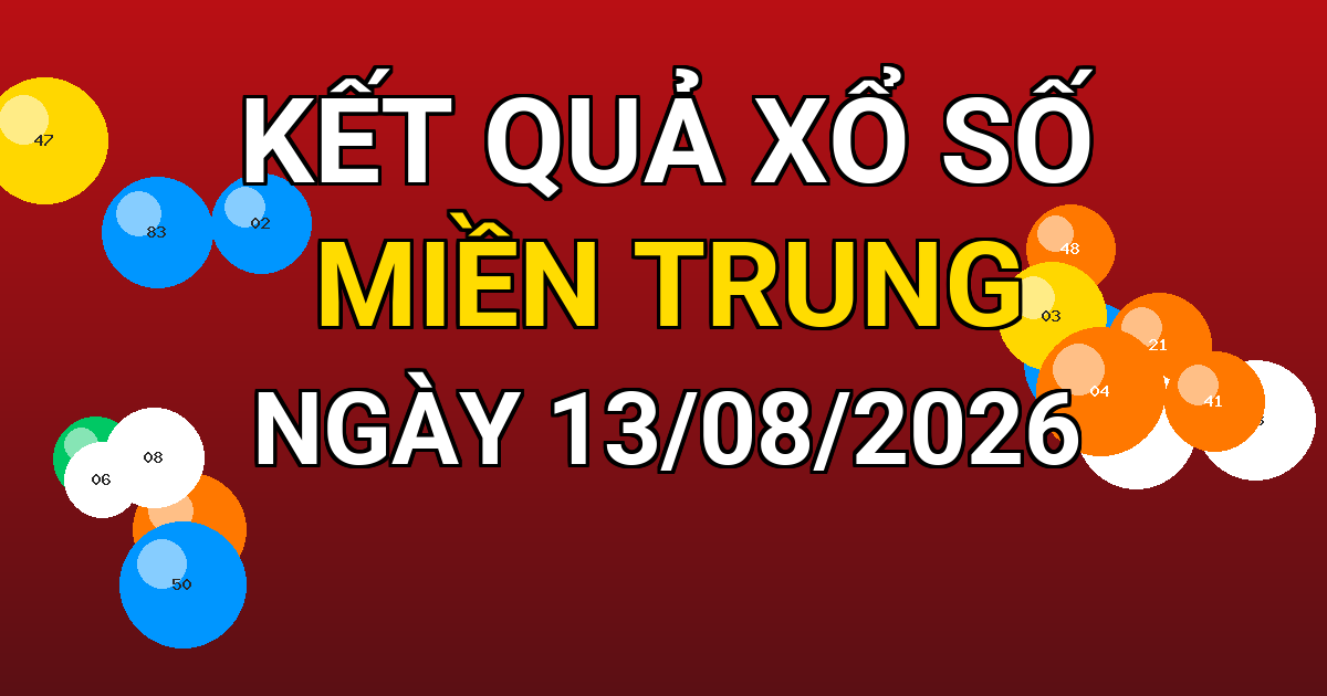 Kết quả xổ số Miền Trung ngày 13/08/2026