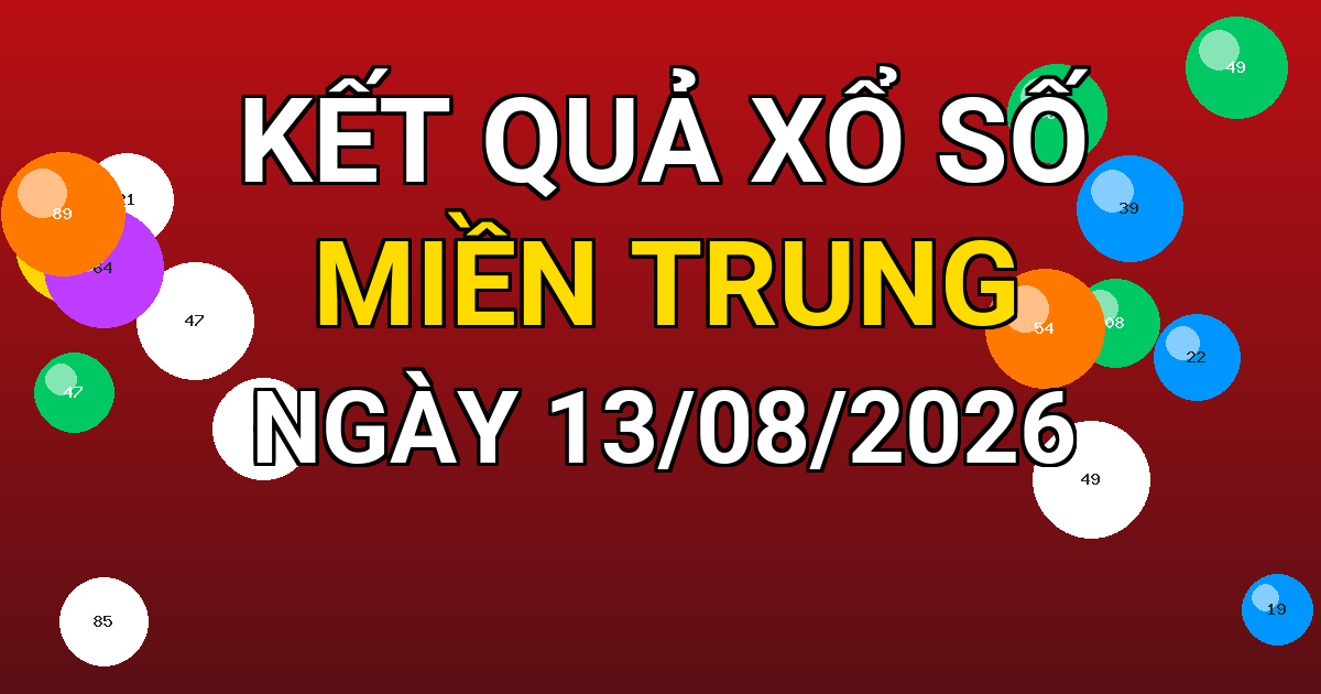 Kết quả xổ số Miền Trung ngày 13/08/2026