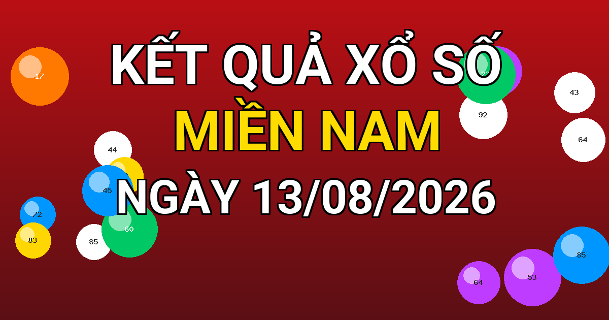 Kết quả xổ số Miền Nam ngày 13/08/2026