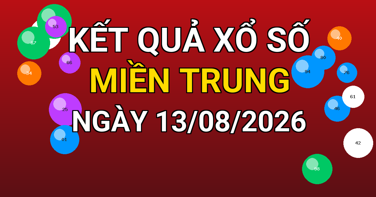 Kết quả xổ số Miền Trung ngày 13/08/2026