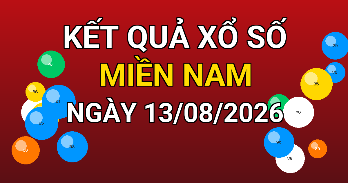 Kết quả xổ số Miền Nam ngày 13/08/2026