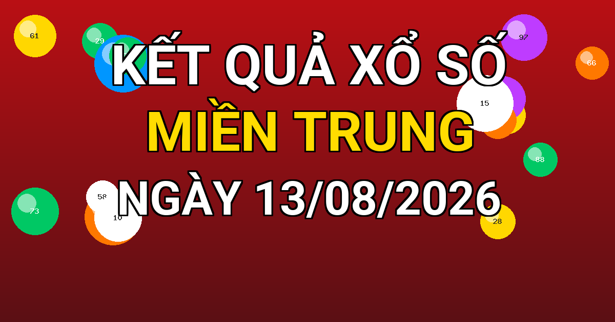 Kết quả xổ số Miền Trung ngày 13/08/2026