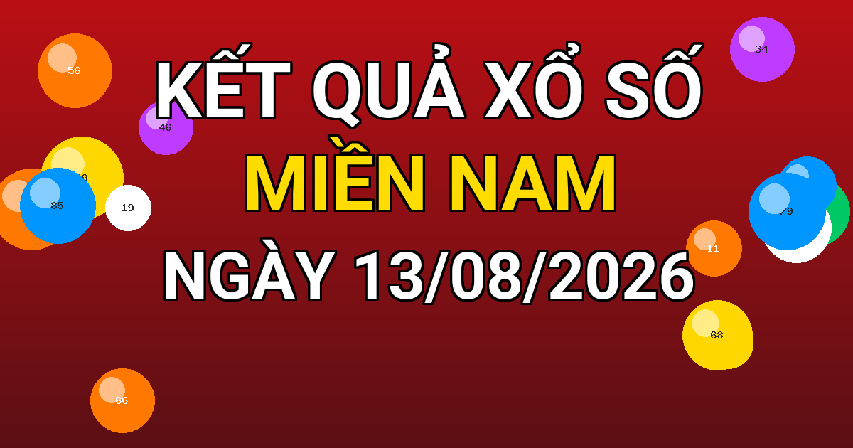 Kết quả xổ số Miền Nam ngày 13/08/2026
