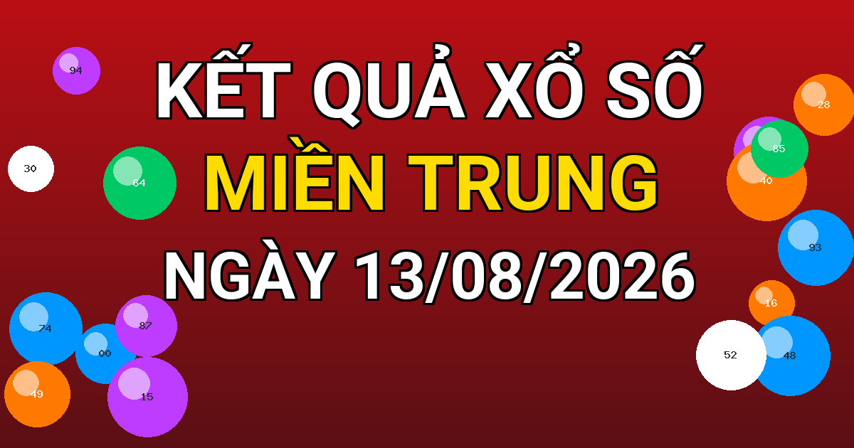Kết quả xổ số Miền Trung ngày 13/08/2026