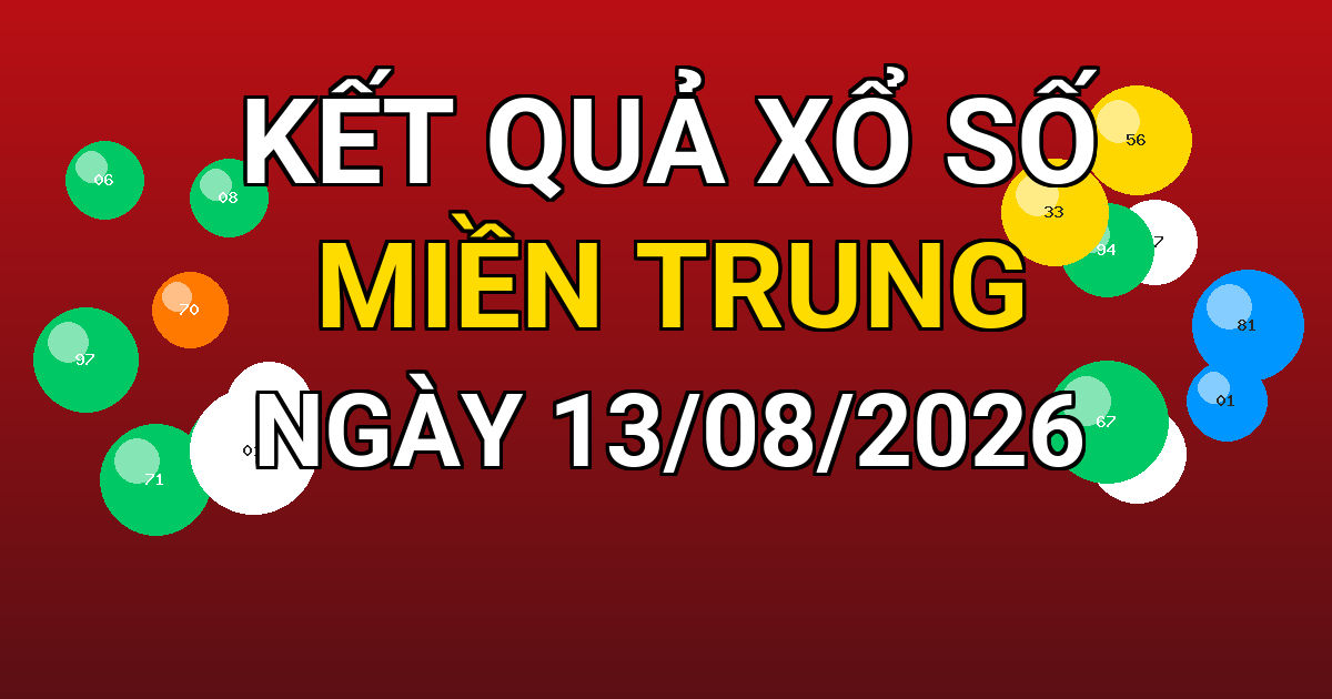 Kết quả xổ số Miền Trung ngày 13/08/2026
