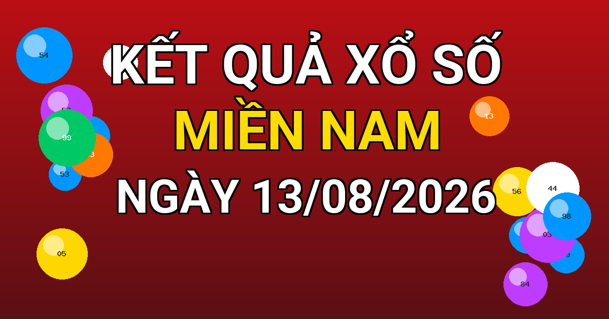Kết quả xổ số Miền Nam ngày 13/08/2026