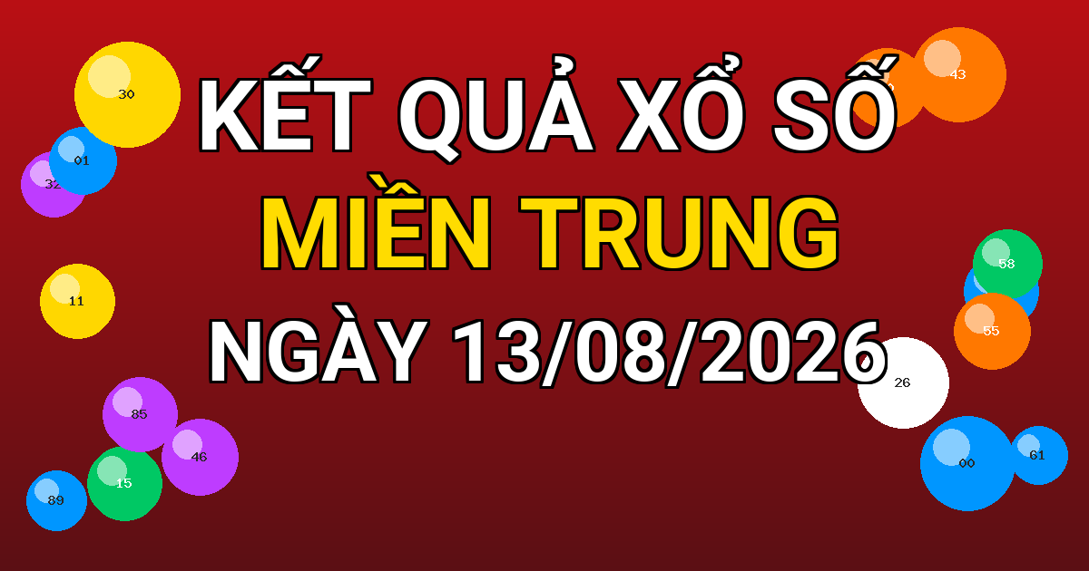Kết quả xổ số Miền Trung ngày 13/08/2026