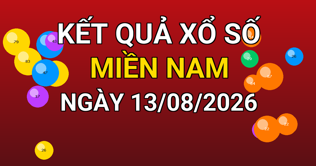 Kết quả xổ số Miền Nam ngày 13/08/2026
