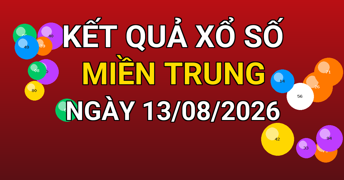 Kết quả xổ số Miền Trung ngày 13/08/2026