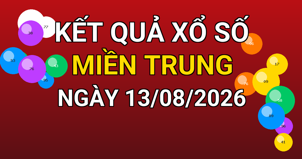 Kết quả xổ số Miền Trung ngày 13/08/2026