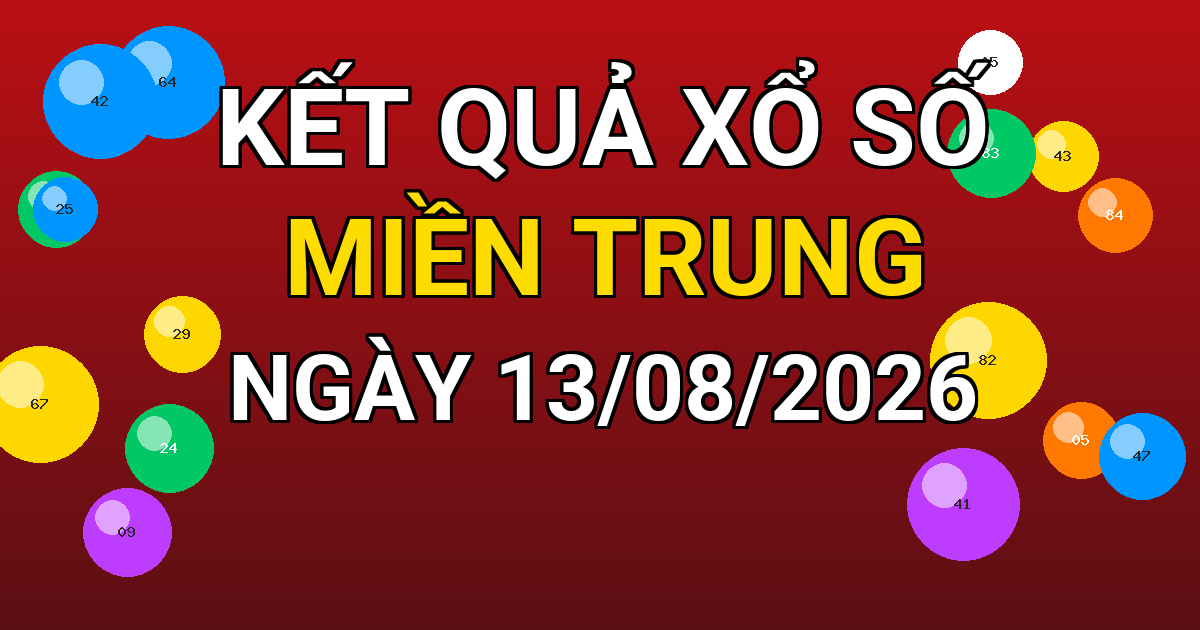 Kết quả xổ số Miền Trung ngày 13/08/2026