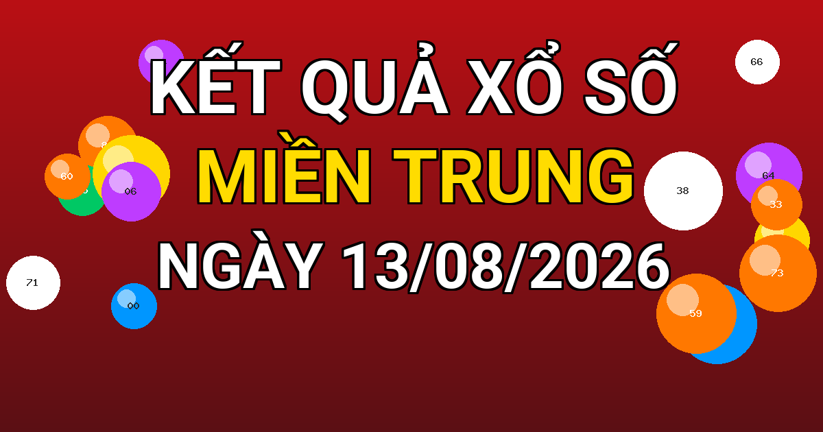 Kết quả xổ số Miền Trung ngày 13/08/2026