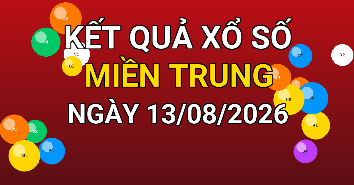 Kết quả xổ số Miền Trung ngày 13/08/2026