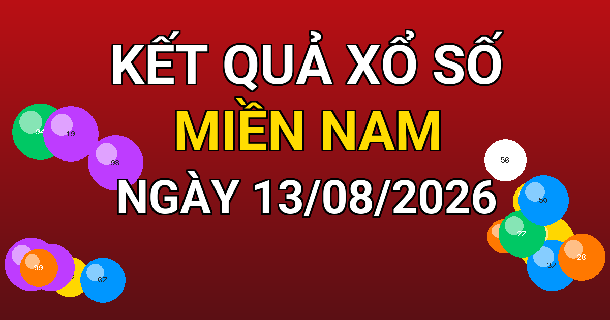 Kết quả xổ số Miền Nam ngày 13/08/2026