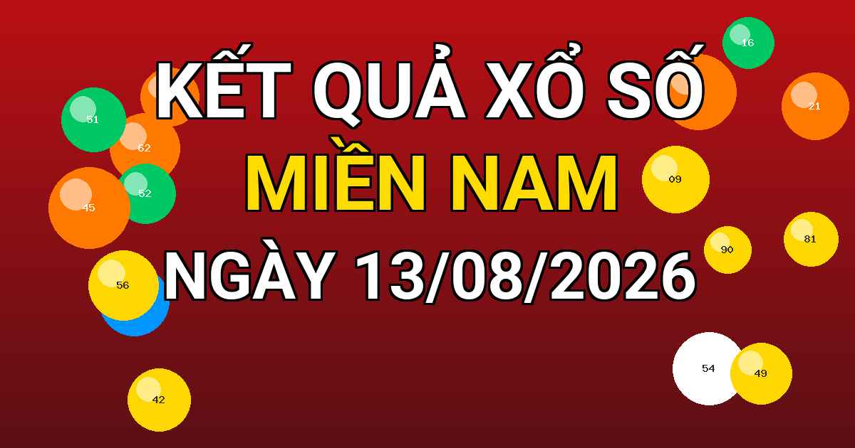 Kết quả xổ số Miền Nam ngày 13/08/2026