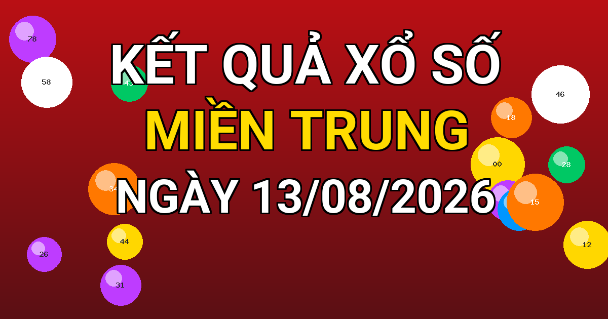 Kết quả xổ số Miền Trung ngày 13/08/2026