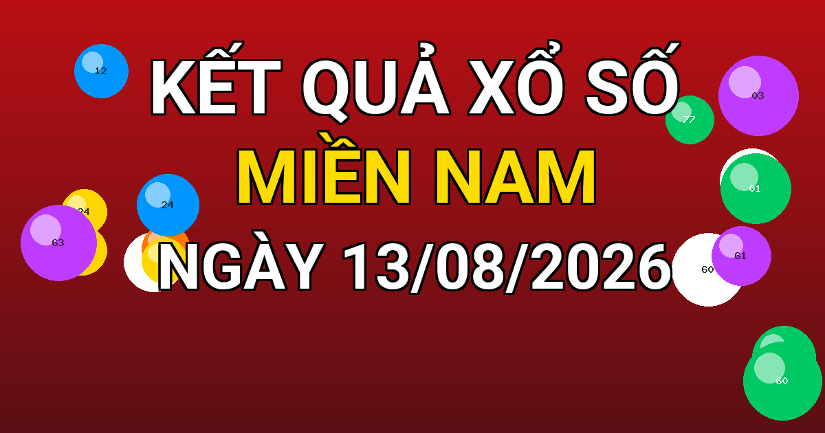 Kết quả xổ số Miền Nam ngày 13/08/2026