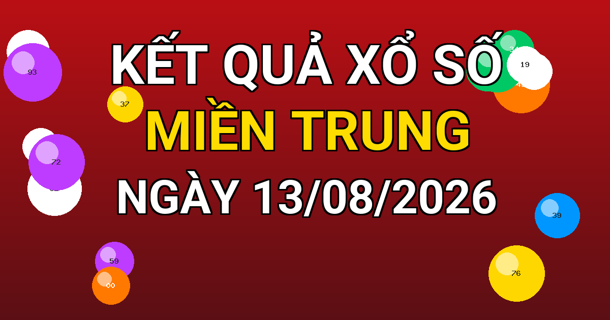 Kết quả xổ số Miền Trung ngày 13/08/2026