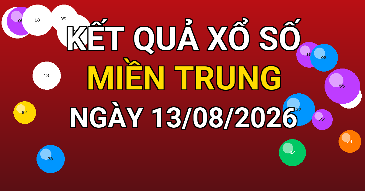 Kết quả xổ số Miền Trung ngày 13/08/2026
