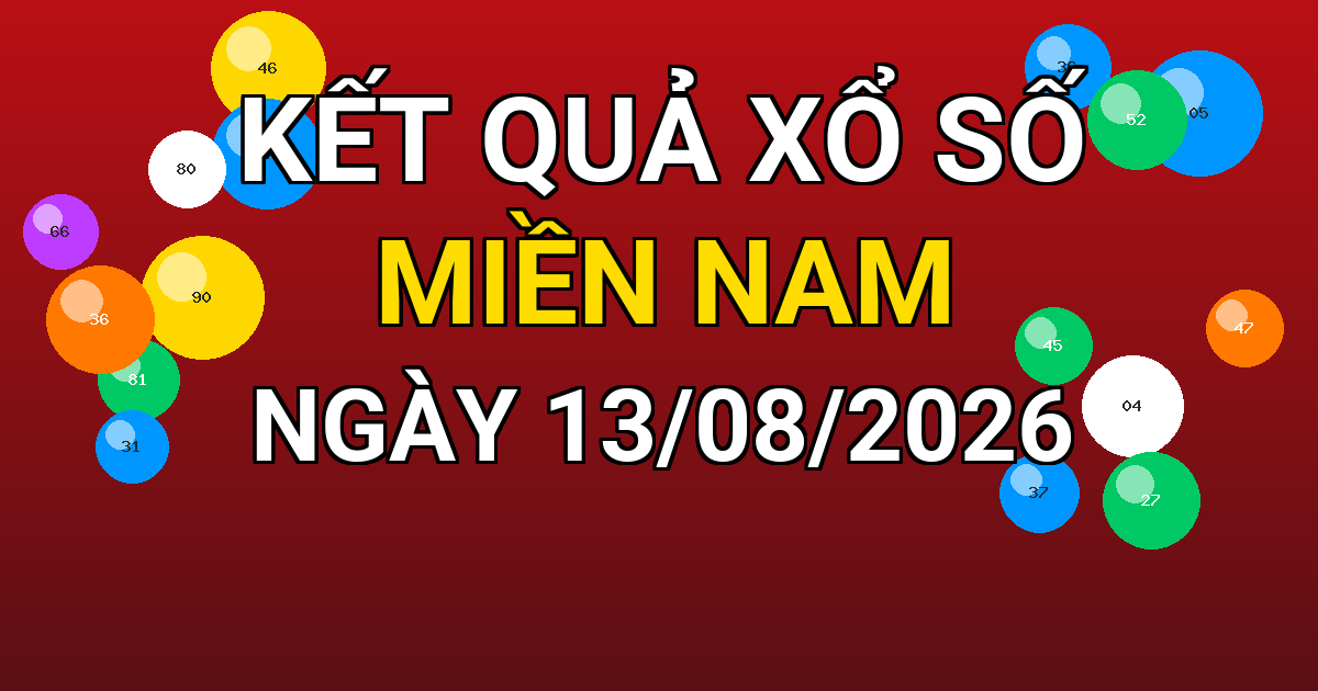 Kết quả xổ số Miền Nam ngày 13/08/2026
