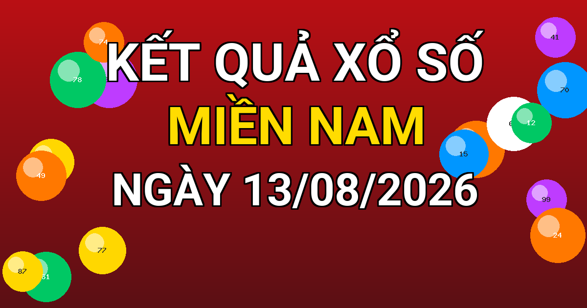 Kết quả xổ số Miền Nam ngày 13/08/2026