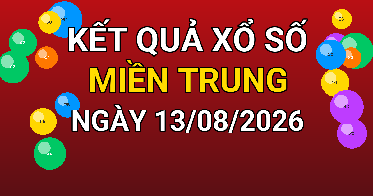 Kết quả xổ số Miền Trung ngày 13/08/2026