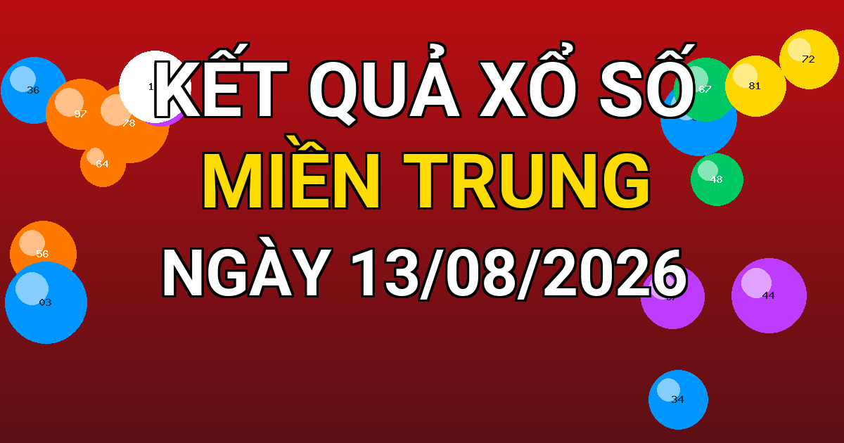 Kết quả xổ số Miền Trung ngày 13/08/2026