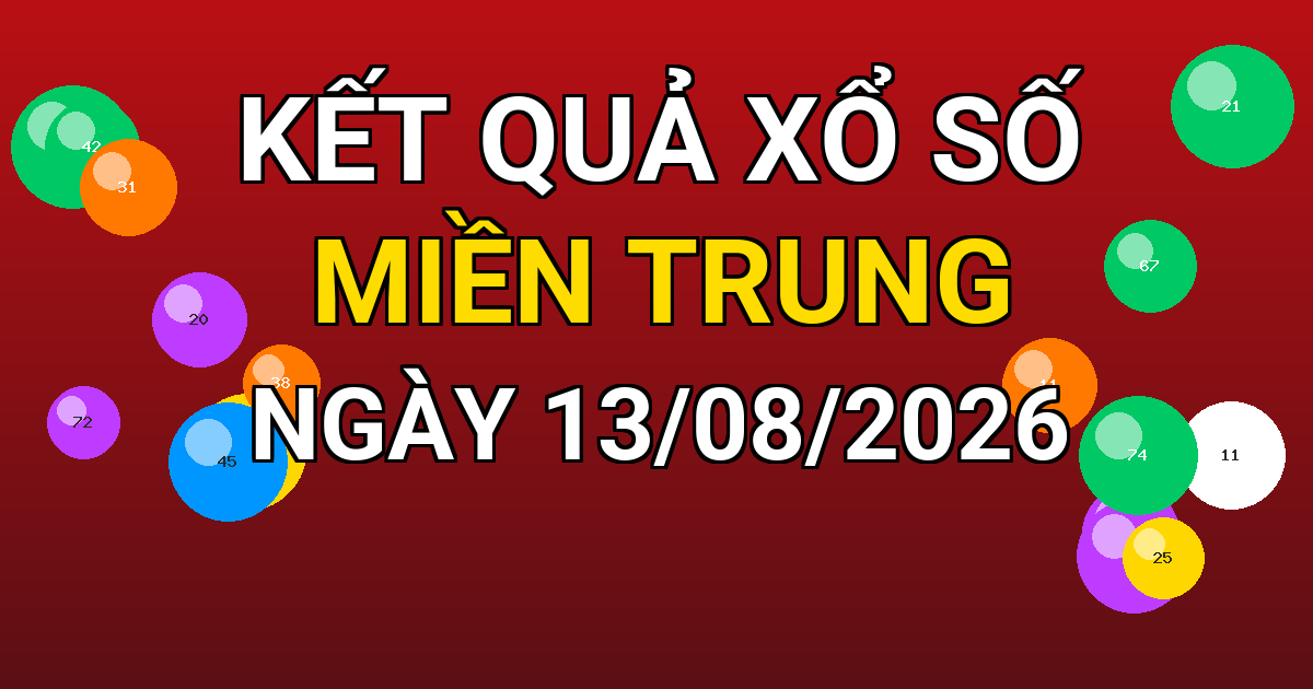 Kết quả xổ số Miền Trung ngày 13/08/2026
