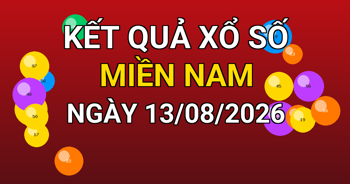 Kết quả xổ số Miền Nam ngày 13/08/2026