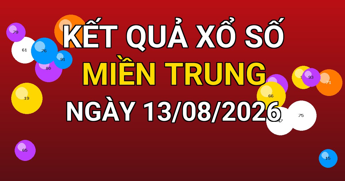 Kết quả xổ số Miền Trung ngày 13/08/2026