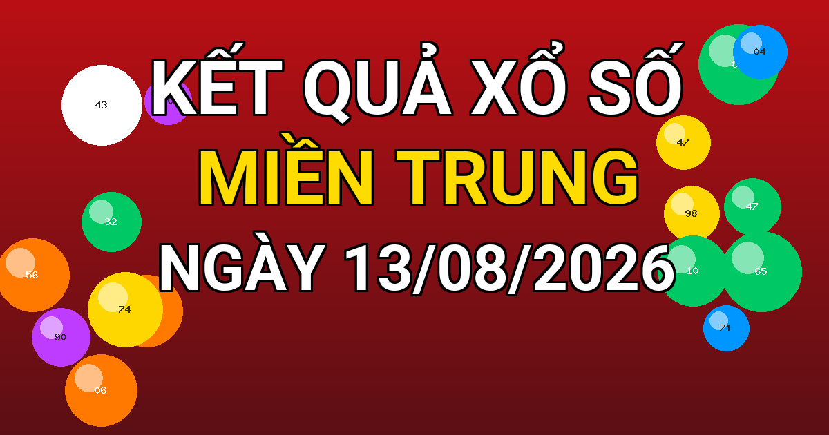 Kết quả xổ số Miền Trung ngày 13/08/2026