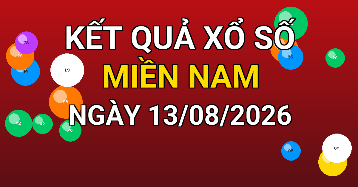 Kết quả xổ số Miền Nam ngày 13/08/2026