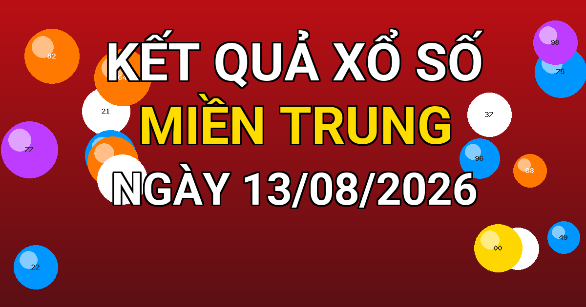 Kết quả xổ số Miền Trung ngày 13/08/2026