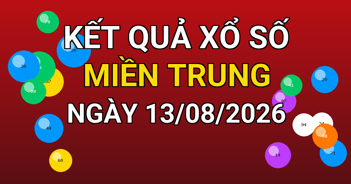 Kết quả xổ số Miền Trung ngày 13/08/2026