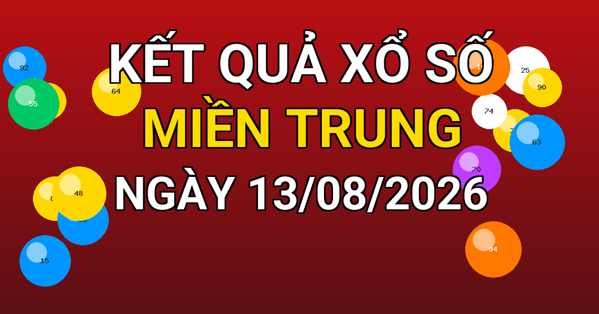 Kết quả xổ số Miền Trung ngày 13/08/2026