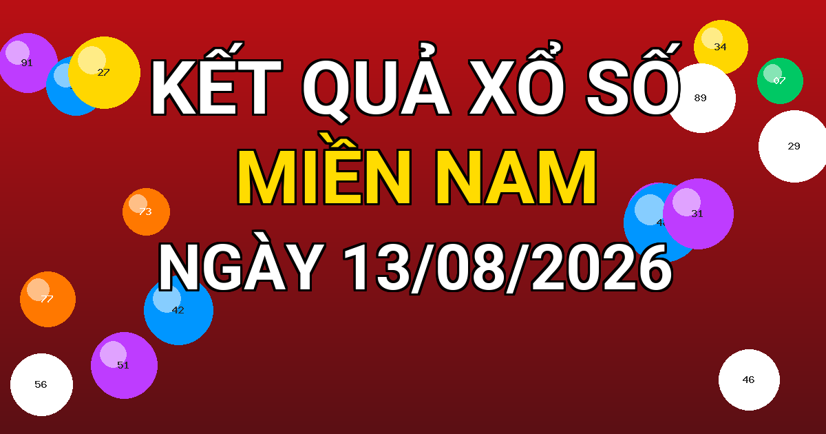 Kết quả xổ số Miền Nam ngày 13/08/2026