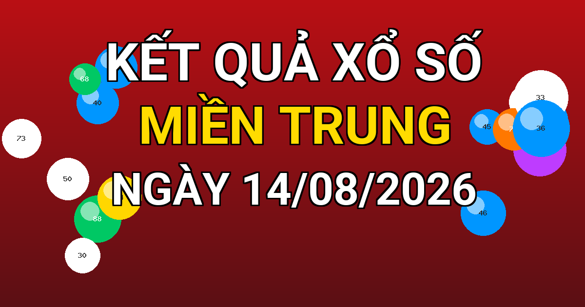 Kết quả xổ số Miền Trung ngày 14/08/2026
