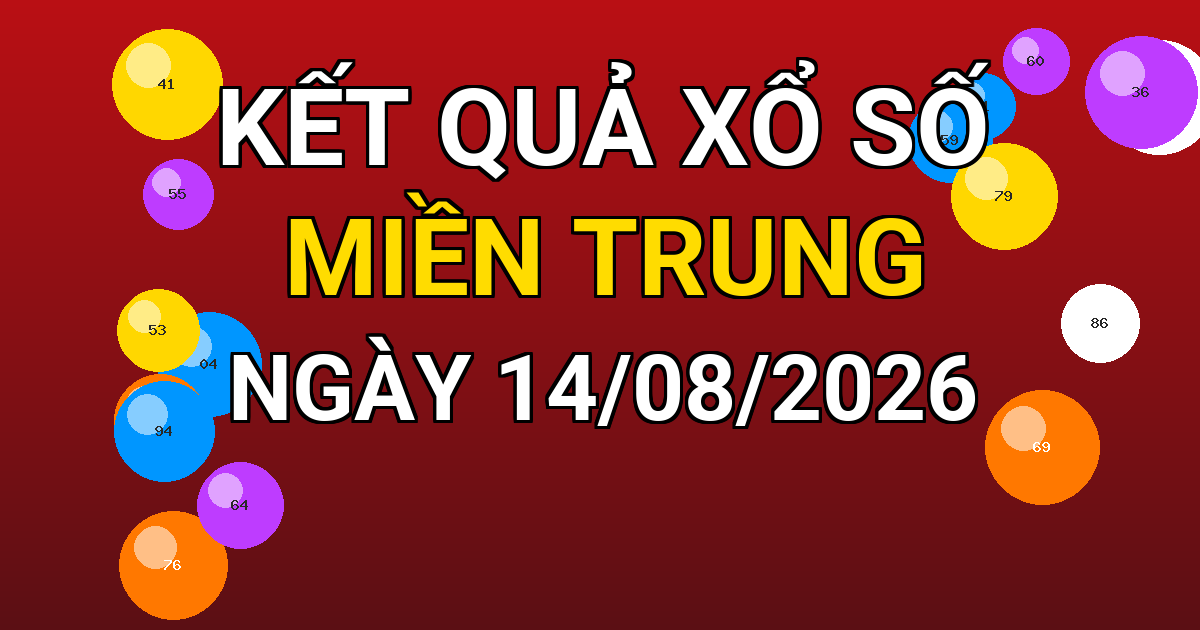 Kết quả xổ số Miền Trung ngày 14/08/2026