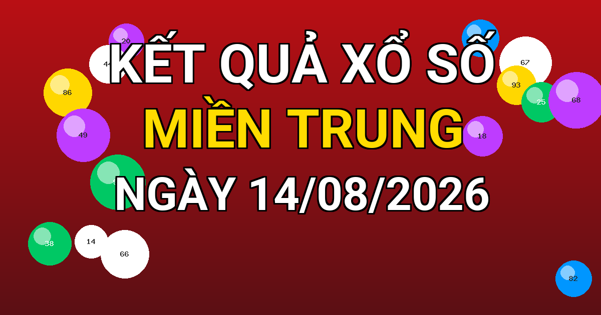 Kết quả xổ số Miền Trung ngày 14/08/2026