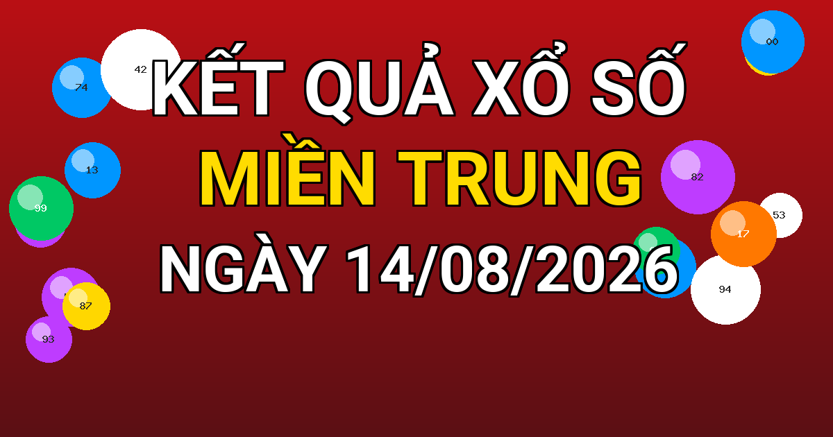 Kết quả xổ số Miền Trung ngày 14/08/2026