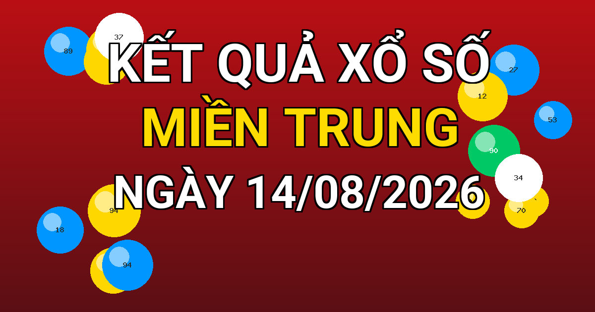 Kết quả xổ số Miền Trung ngày 14/08/2026