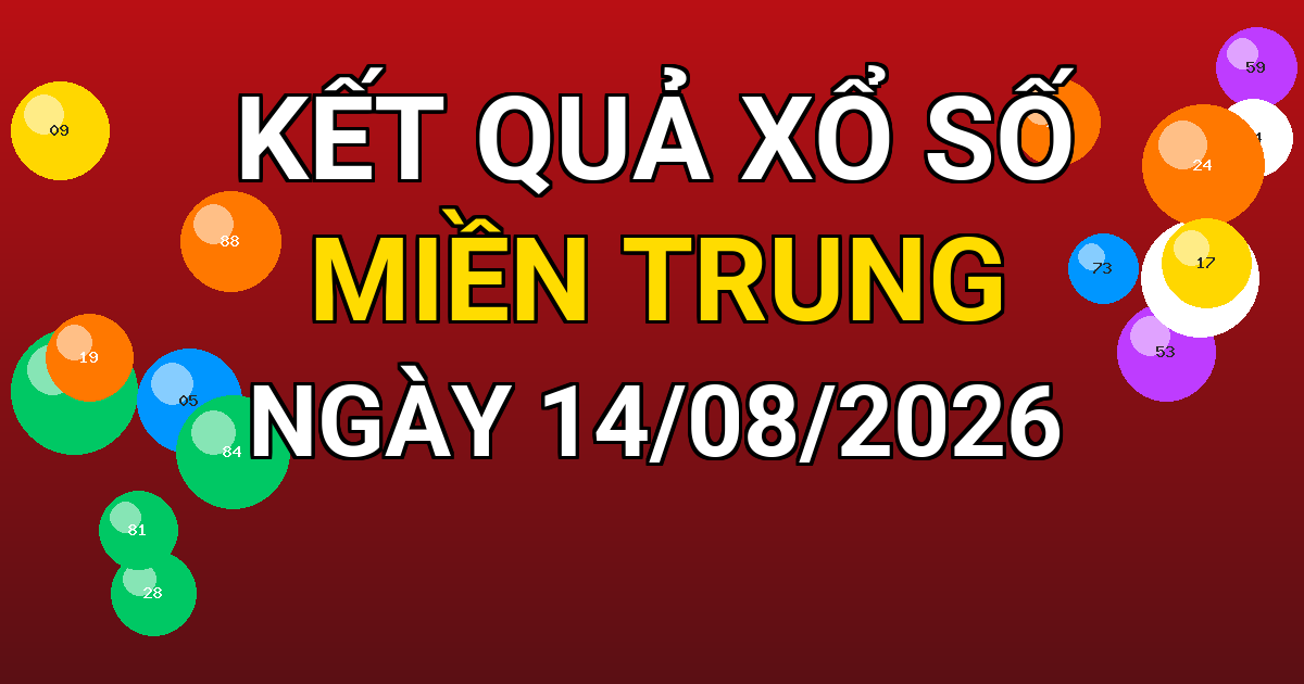 Kết quả xổ số Miền Trung ngày 14/08/2026