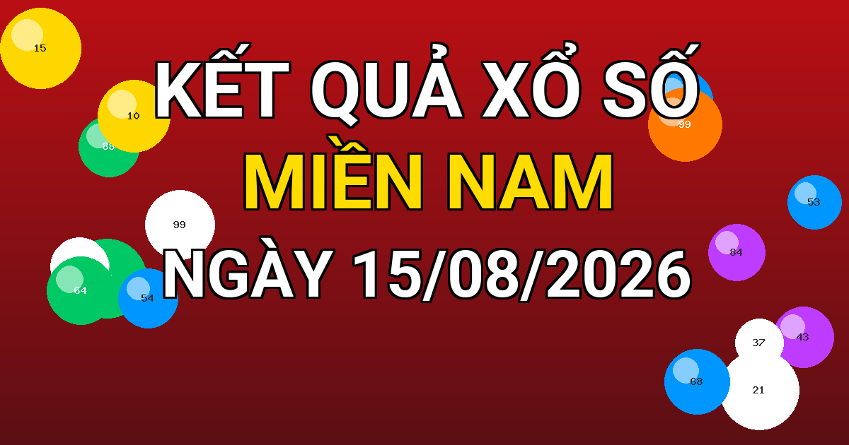 Kết quả xổ số Miền Nam ngày 15/08/2026
