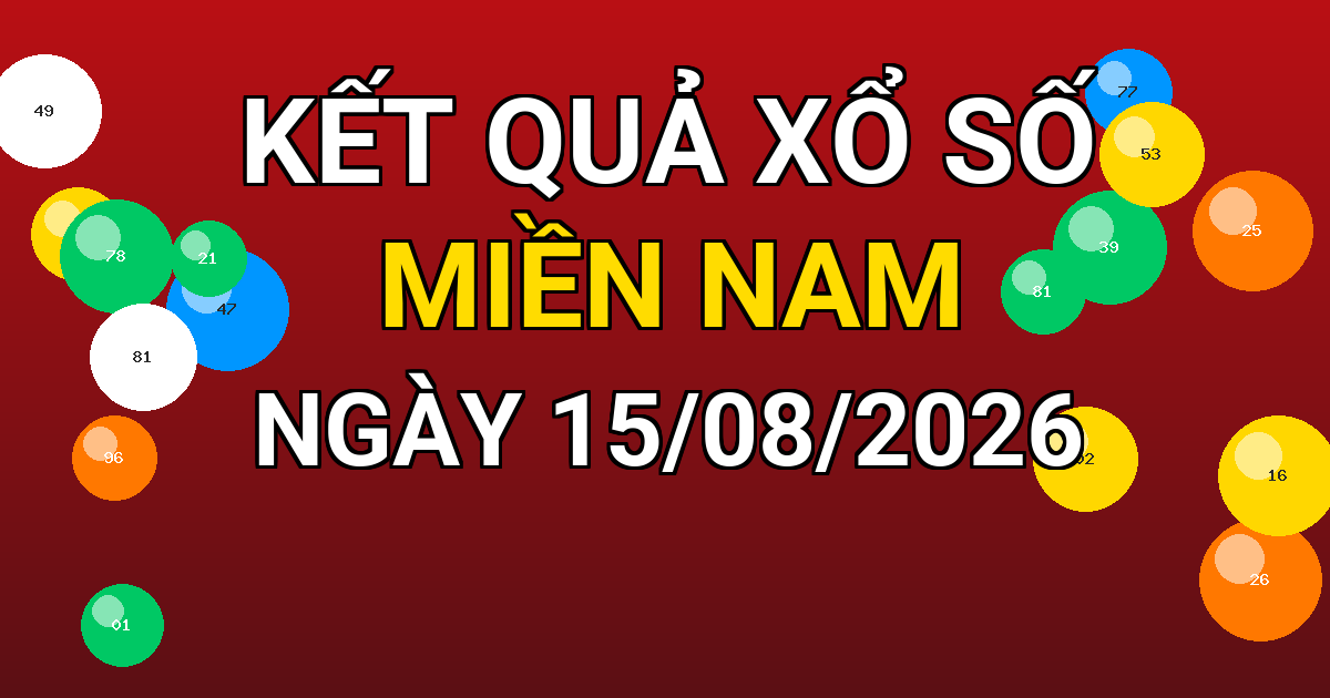 Kết quả xổ số Miền Nam ngày 15/08/2026